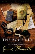 The Bone Key: The Necromantic Mysteries of Kyle Murchison Booth by Sarah Monette