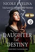 Daughter of Destiny (Guinevere's Tale #1) by Nicole Evelina