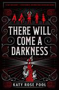 There Will Come a Darkness (The Age of Darkness #1) by Katy Rose Pool