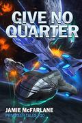 Give No Quarter by Jamie McFarlane