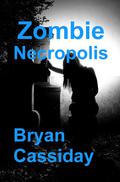 Zombie Necropolis (Zombie Apocalypse #2) by Bryan Cassiday