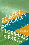 Pilgrimage to Earth by Robert Sheckley