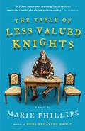 The Table of Less Valued Knights by Marie Phillips