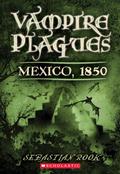 Mexico, 1850 (Vampire Plagues #3) by Ben Jeapes