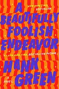 A Beautifully Foolish Endeavor (The Carls #2) by Hank Green
