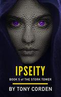 Ipseity (The Stork Tower #5) by Tony Corden