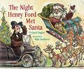 The Night Henry Ford Met Santa by Matt Faulkner