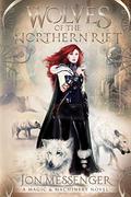 Wolves of the Northern Rift (Magic & Machinery #1) by Jon Messenger