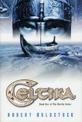 Celtika (The Merlin Codex #1) by Robert Holdstock