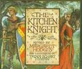 The Kitchen Knight: A Tale of King Arthur by Margaret Hodges, Trina Schart Hyman