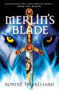 Merlin's Blade (The Merlin Spiral #1) by Robert Treskillard