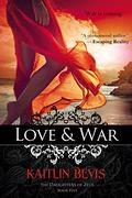 Love & War (Daughters of Zeus #5) by Kaitlin Bevis