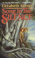 Song in the Silence (The Tale of Lanen Kaelar #1) by Elizabeth Kerner