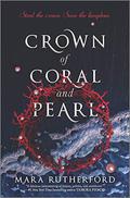 Crown of Coral and Pearl (Crown of Coral and Pearl #1) by Mara Rutherford