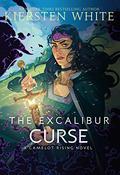 The Excalibur Curse (Camelot Rising #3) by Kiersten White