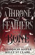 A Throne of Feathers and Bone by Shannon Mayer, Kelly St. Clare