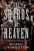 The Shards of Heaven (The Shards of Heaven #1) by Michael Livingston