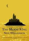 The Moon King by Neil Williamson