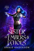 Sister of Embers & Echoes by Annie Anderson