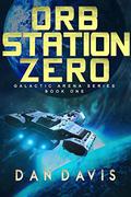 Orb Station Zero (Galactic Arena #1) by Dan Davis