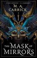 The Mask of Mirrors (Rook & Rose #1) by M.A. Carrick
