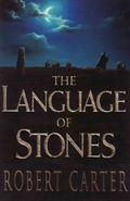The Language of Stones (Language of Stones Trilogy #1) by Robert Carter