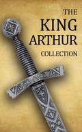 King Arthur Collection  (Including Le Morte d'Arthur, Idylls of the King, King Arthur and His Knights, Sir Gawain and the Green Knight, and A Connecticut Yankee in King Arthur's Court) by Thomas Malory