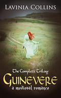 Guinevere: A Medieval Romance (Guinevere #1-3) by Lavinia Collins