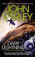 Dark Lightning (Thunder and Lightning #4) by John Varley