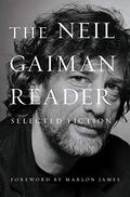 The Neil Gaiman Reader: Selected Fiction by Neil Gaiman, Marlon James