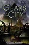 Gears of the City (Thunderer #2) by Felix Gilman
