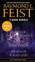 The Darkwar Saga: Flight of the Nighthawks / Into a Dark Realm / Wrath of a Mad God (The Darkwar Saga #1-3) by Raymond E. Feist