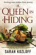 A Queen in Hiding (The Nine Realms #1) by Sarah Kozloff
