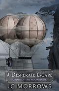 A Desperate Escape (Order of the MoonStone #3) by J.C. Morrows