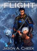 Flight (The Last Paladin #1) by Jason A. Cheek