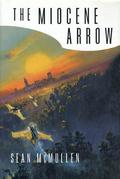 The Miocene Arrow by Sean McMullen