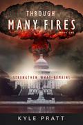 Through Many Fires (Strengthen What Remains #1) by Kyle Pratt