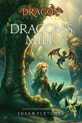 Dragon's Milk (Dragon Chronicles #1) by Susan Fletcher