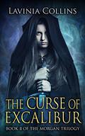 The Curse of Excalibur (Morgan Trilogy #2) by Lavinia Collins
