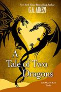 A Tale of Two Dragons by G.A. Aiken