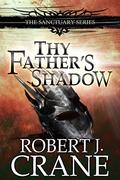 Thy Father's Shadow by Robert J. Crane