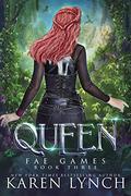 Queen (Fae Games #3) by Karen Lynch