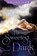 The Sweetest Dark by Shana Abe
