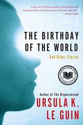 The Birthday of the World and Other Stories by Ursula K. Le Guin