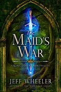 The Maid's War by Jeff Wheeler