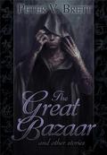 The Great Bazaar and Other Stories by Peter V. Brett
