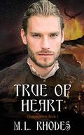 True of Heart by M.L. Rhodes