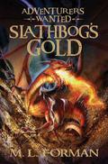 Slathbog's Gold (Adventurers Wanted #1) by M.L. Forman