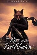 The Rise of the Red Shadow by Joseph R. Lallo