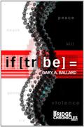 If [Tribe] =: The Bridge Chronicles Book 3 (The Bridge Chronicles #3) by Gary Ballard